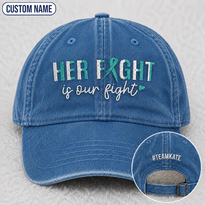 Personalized Her Fight Is Our Fight Teal Ribbon Embroidered Washed Cap