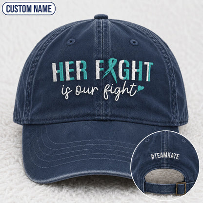 Personalized Her Fight Is Our Fight Teal Ribbon Embroidered Washed Cap