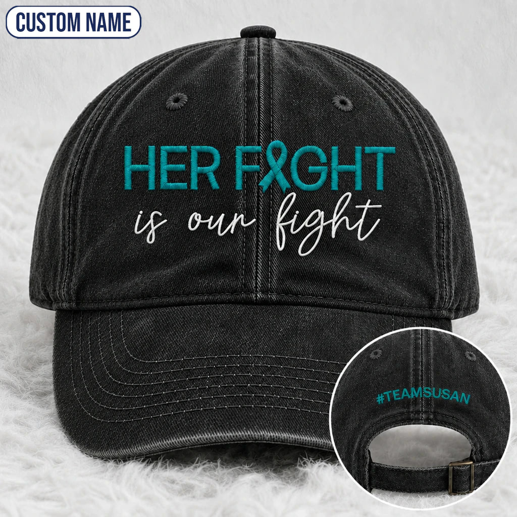 Personalized Her Fight Is Our Fight V2 Teal Ribbon Embroidered Washed Cap