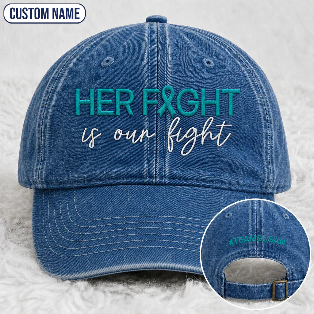 Personalized Her Fight Is Our Fight V2 Teal Ribbon Embroidered Washed Cap