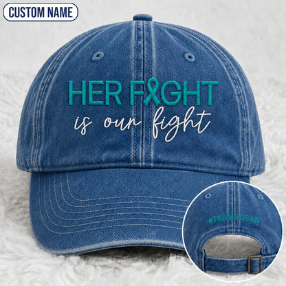 Personalized Her Fight Is Our Fight V2 Teal Ribbon Embroidered Washed Cap