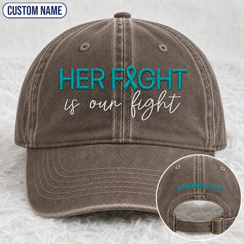 Personalized Her Fight Is Our Fight V2 Teal Ribbon Embroidered Washed Cap