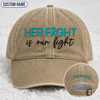Personalized Her Fight Is Our Fight V2 Teal Ribbon Embroidered Washed Cap