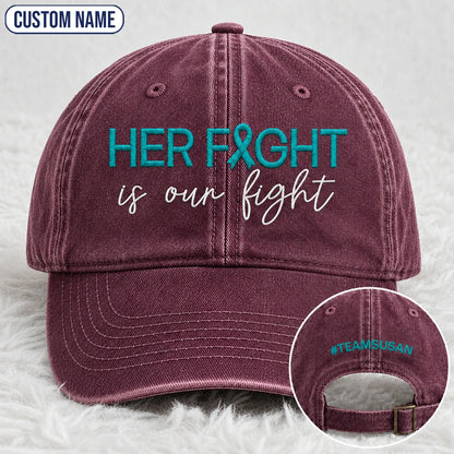 Personalized Her Fight Is Our Fight V2 Teal Ribbon Embroidered Washed Cap