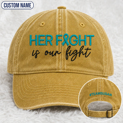 Personalized Her Fight Is Our Fight V2 Teal Ribbon Embroidered Washed Cap