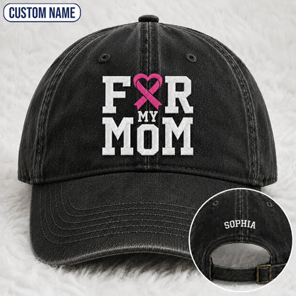Personalized For My Mom Pink Ribbon Embroidered Washed Cap, Awareness Gift