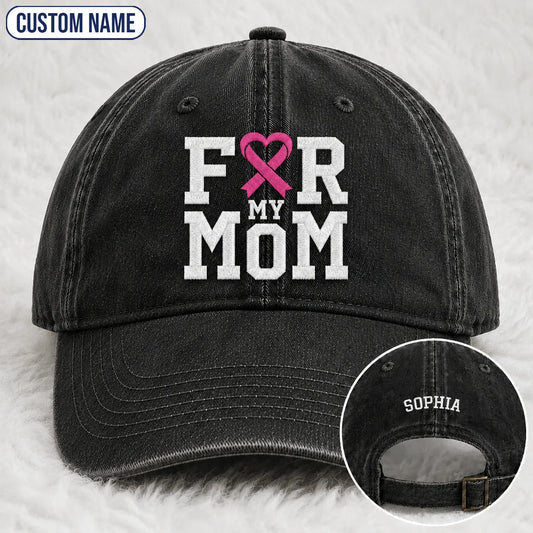 Personalized For My Mom Pink Ribbon Embroidered Washed Cap, Awareness Gift