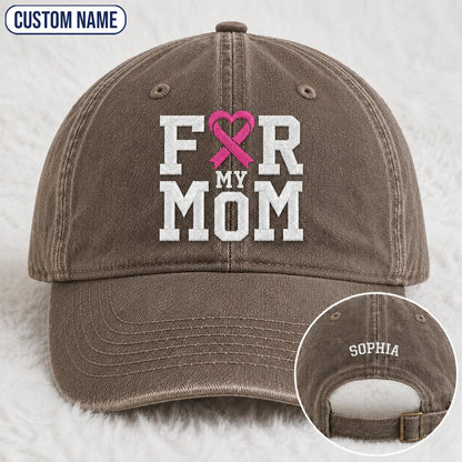 Personalized For My Mom Pink Ribbon Embroidered Washed Cap, Awareness Gift