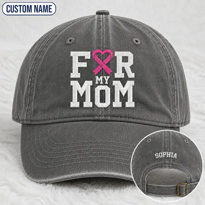 Personalized For My Mom Pink Ribbon Embroidered Washed Cap, Awareness Gift