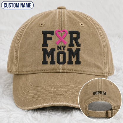Personalized For My Mom Pink Ribbon Embroidered Washed Cap, Awareness Gift