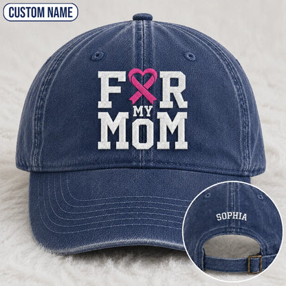 Personalized For My Mom Pink Ribbon Embroidered Washed Cap, Awareness Gift