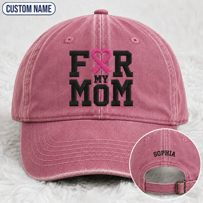 Personalized For My Mom Pink Ribbon Embroidered Washed Cap, Awareness Gift