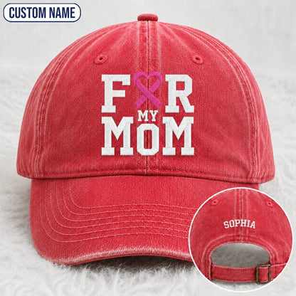 Personalized For My Mom Pink Ribbon Embroidered Washed Cap, Awareness Gift