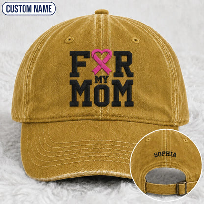 Personalized For My Mom Pink Ribbon Embroidered Washed Cap, Awareness Gift