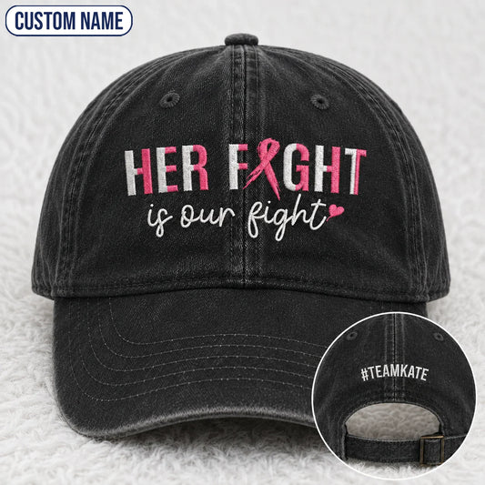 Personalized Her Fight Is Our Fight Pink Ribbon Embroidered Washed Cap, Awareness Gift