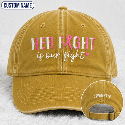 Personalized Her Fight Is Our Fight Pink Ribbon Embroidered Washed Cap, Awareness Gift