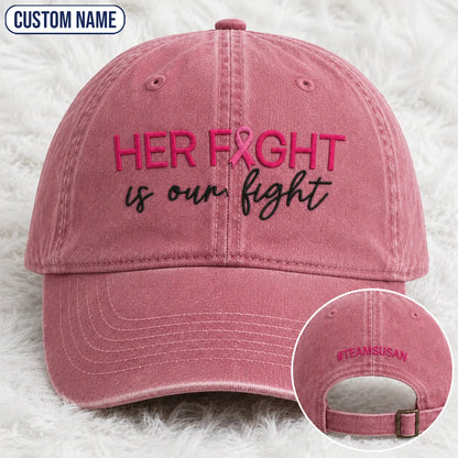 Personalized Her Fight Is Our Fight Pink Ribbon Embroidered Washed Cap V2, Awareness Gift