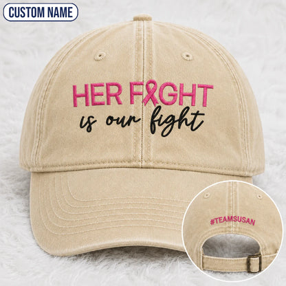 Personalized Her Fight Is Our Fight Pink Ribbon Embroidered Washed Cap V2, Awareness Gift