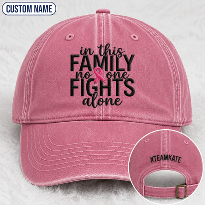 Personalized In This Family No One Fights Alone Pink Ribbon Embroidered Washed Cap, Awareness Gift