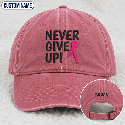 Personalized Never Give Up Pink Ribbon Embroidered Washed Cap, Awareness Gift