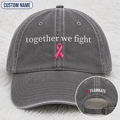 Personalized Together We Fight Pink Ribbon Embroidered Washed Cap, Awareness Gift