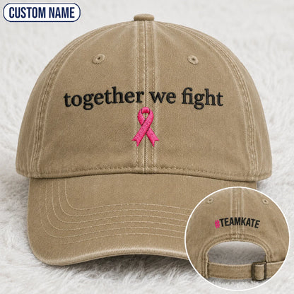 Personalized Together We Fight Pink Ribbon Embroidered Washed Cap, Awareness Gift