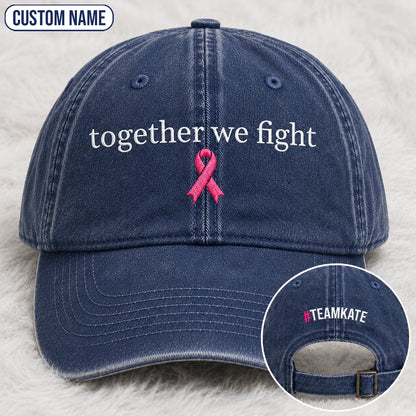 Personalized Together We Fight Pink Ribbon Embroidered Washed Cap, Awareness Gift