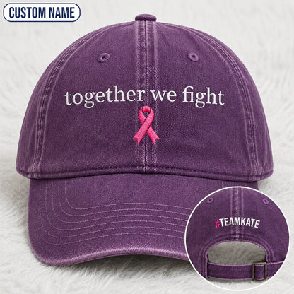 Personalized Together We Fight Pink Ribbon Embroidered Washed Cap, Awareness Gift
