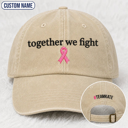 Personalized Together We Fight Pink Ribbon Embroidered Washed Cap, Awareness Gift