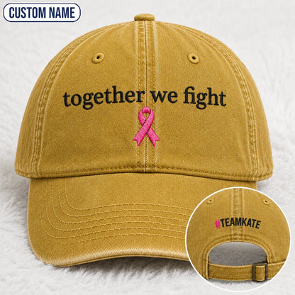 Personalized Together We Fight Pink Ribbon Embroidered Washed Cap, Awareness Gift