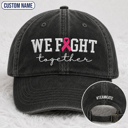 Personalized We Fight Together Pink Ribbon Embroidered Washed Cap, Awareness Gift