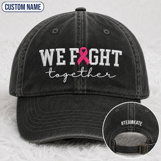 Personalized We Fight Together Pink Ribbon Embroidered Washed Cap, Awareness Gift