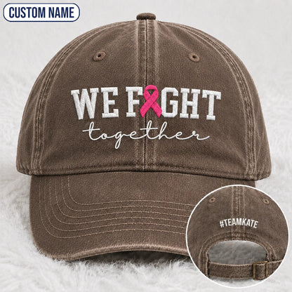 Personalized We Fight Together Pink Ribbon Embroidered Washed Cap, Awareness Gift