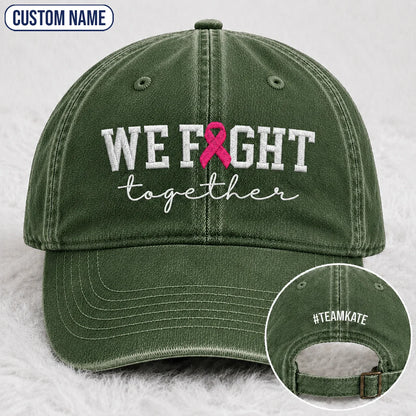 Personalized We Fight Together Pink Ribbon Embroidered Washed Cap, Awareness Gift