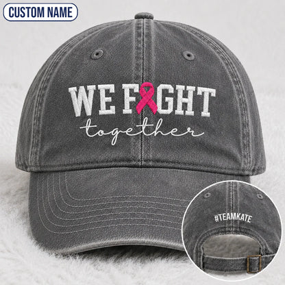 Personalized We Fight Together Pink Ribbon Embroidered Washed Cap, Awareness Gift