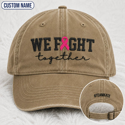 Personalized We Fight Together Pink Ribbon Embroidered Washed Cap, Awareness Gift