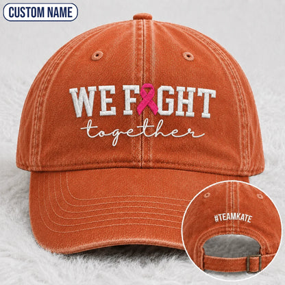 Personalized We Fight Together Pink Ribbon Embroidered Washed Cap, Awareness Gift