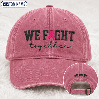 Personalized We Fight Together Pink Ribbon Embroidered Washed Cap, Awareness Gift