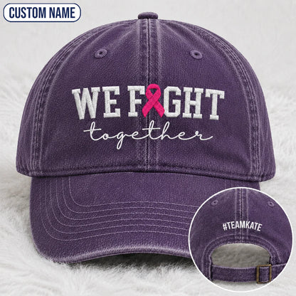 Personalized We Fight Together Pink Ribbon Embroidered Washed Cap, Awareness Gift