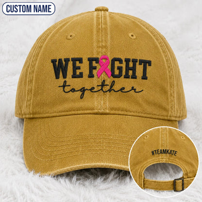 Personalized We Fight Together Pink Ribbon Embroidered Washed Cap, Awareness Gift