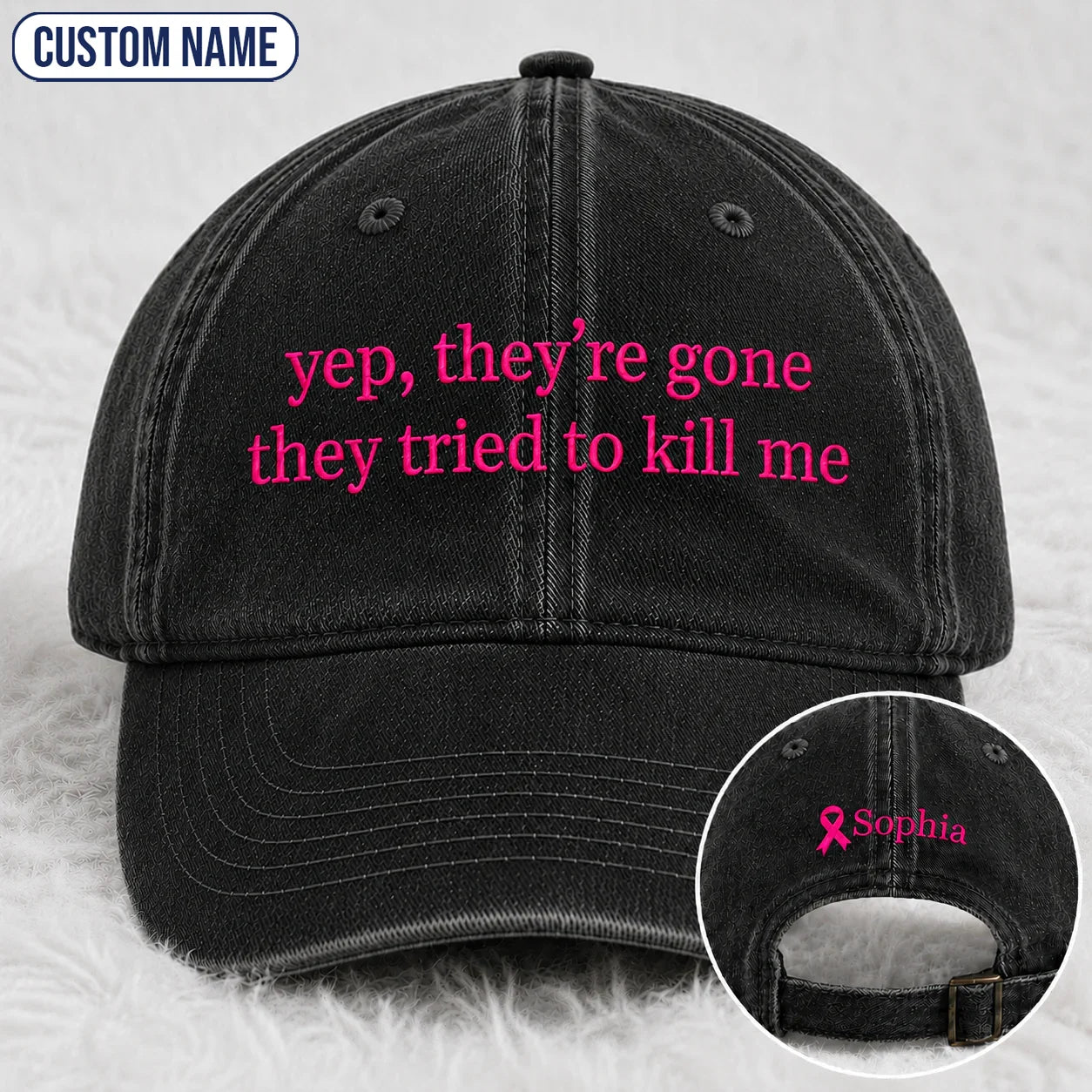 Personalized Yep They’re Gone They Tried To Kill Me Embroidered Washed Cap, Awareness Gift