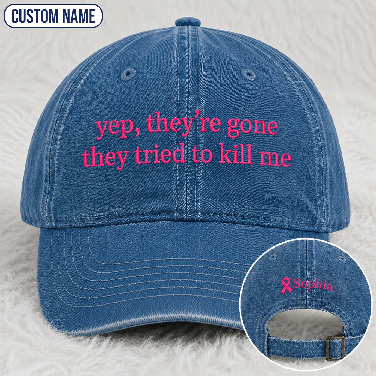 Personalized Yep They’re Gone They Tried To Kill Me Embroidered Washed Cap, Awareness Gift