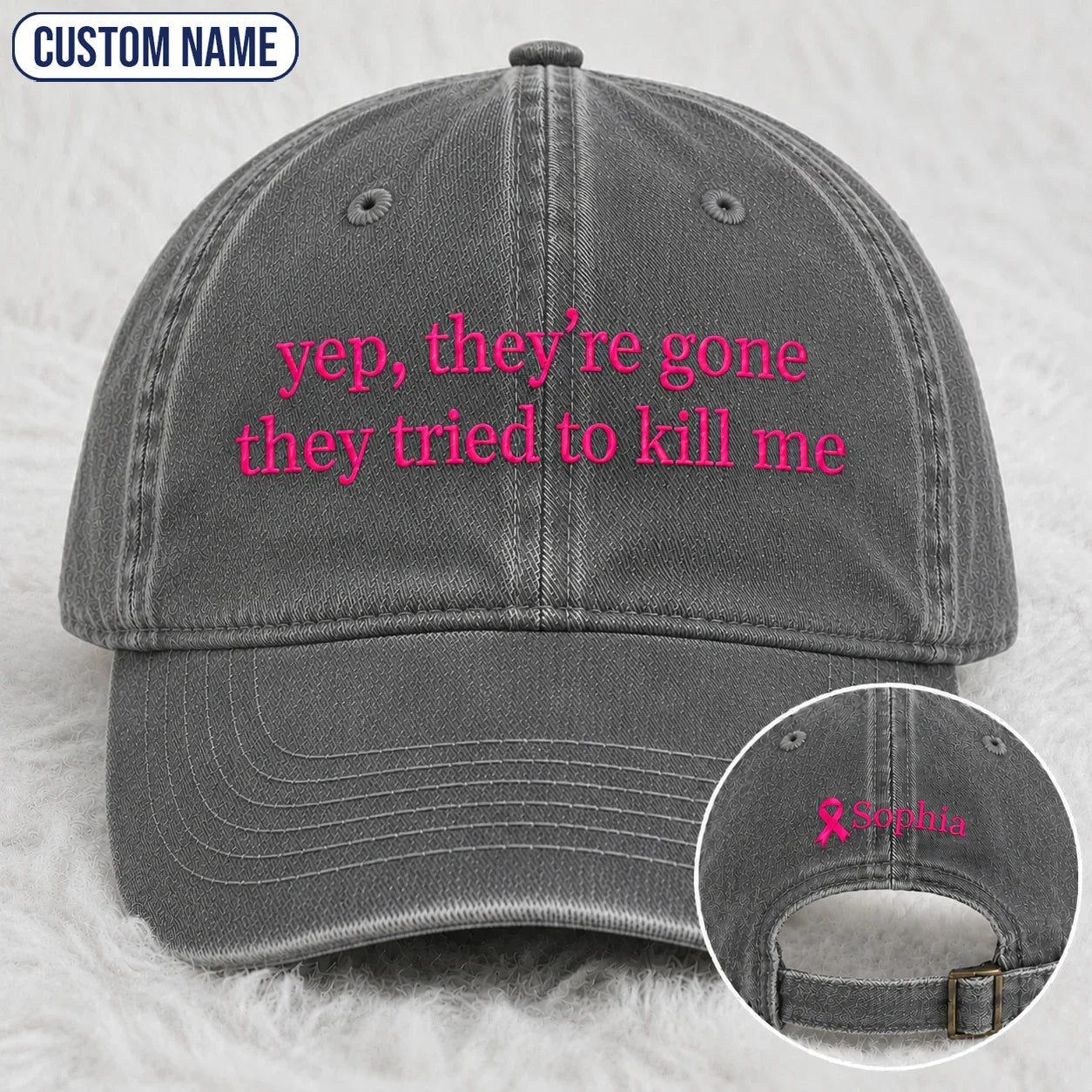 Personalized Yep They’re Gone They Tried To Kill Me Embroidered Washed Cap, Awareness Gift