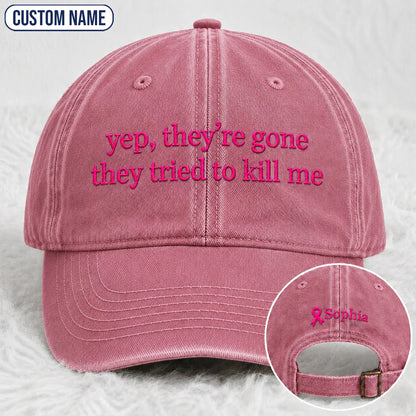 Personalized Yep They’re Gone They Tried To Kill Me Embroidered Washed Cap, Awareness Gift