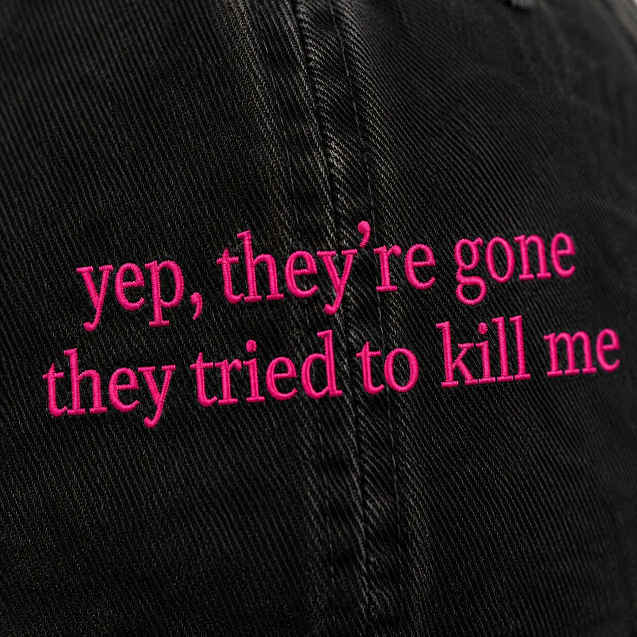 Personalized Yep They’re Gone They Tried To Kill Me Embroidered Washed Cap, Awareness Gift