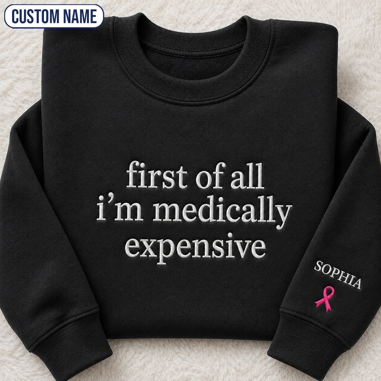 Personalized First Of All I’m Expensive Embroidered Unisex Crewneck Sweatshirt, Pink Ribbon Awareness Gift