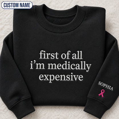 Personalized First Of All I’m Expensive Embroidered Unisex Crewneck Sweatshirt, Pink Ribbon Awareness Gift