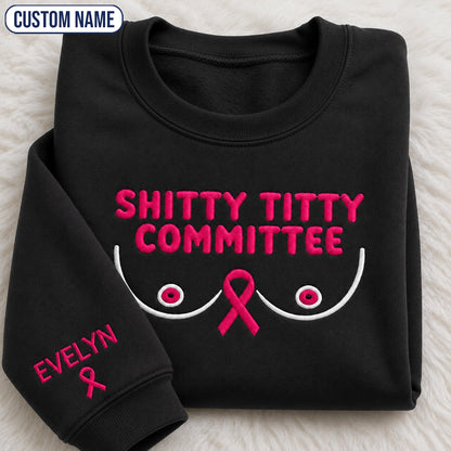 Personalized Shitty Titty Committee Embroidered Unisex Crewneck Sweatshirt, Pink Ribbon Awareness Gift