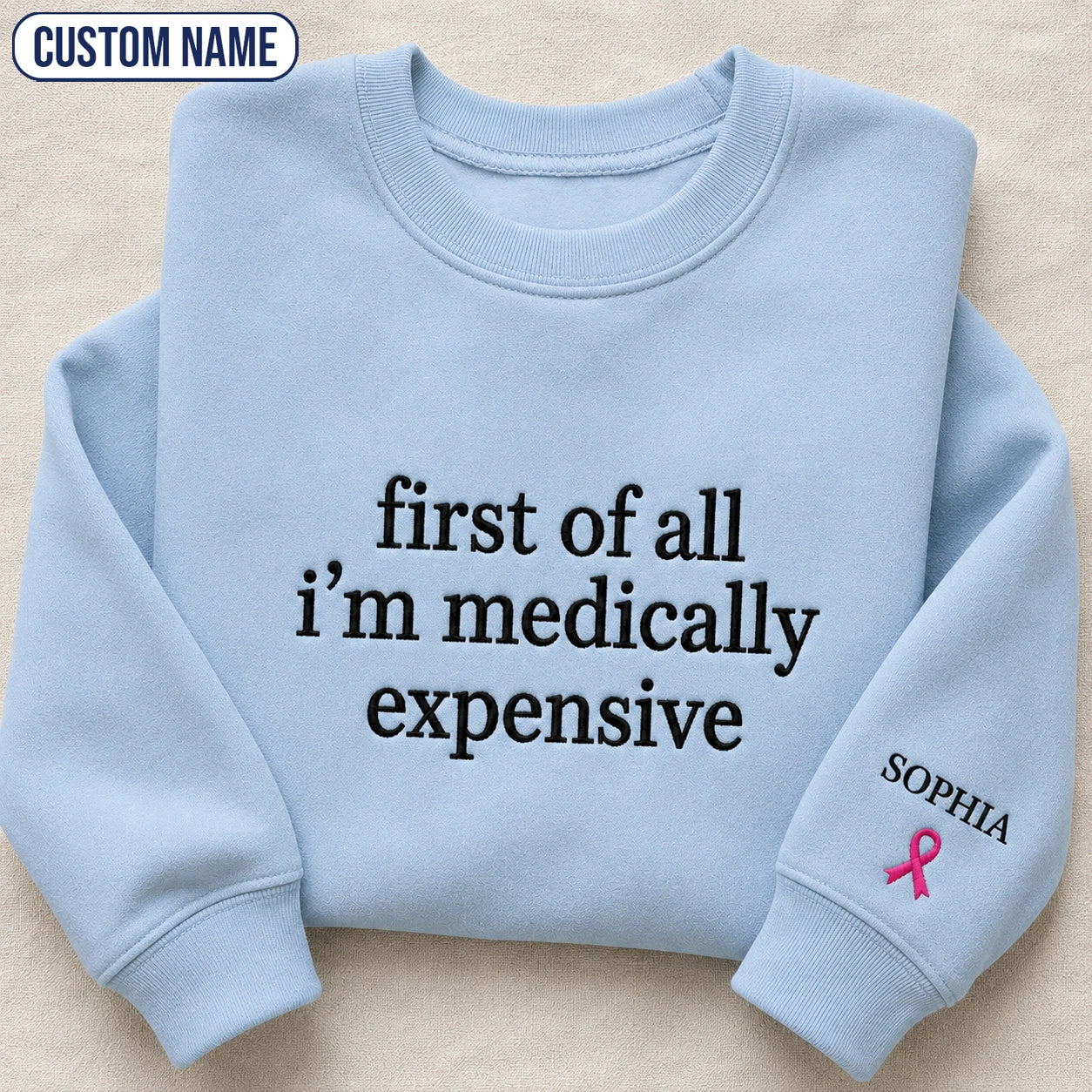 Personalized First Of All I’m Expensive Embroidered Unisex Crewneck Sweatshirt, Pink Ribbon Awareness Gift