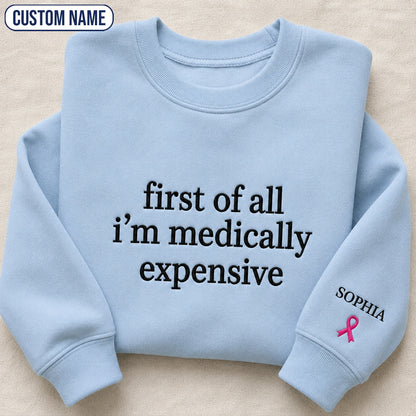 Personalized First Of All I’m Expensive Embroidered Unisex Crewneck Sweatshirt, Pink Ribbon Awareness Gift